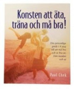 Paul Chek Konsten att &auml;ta, tr&auml;na och m&aring; bra